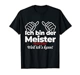 Herren Ich bin der Meister - Meisterprüfung Handwerk Geschenk T-Shirt